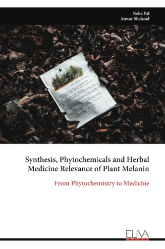 Synthesis, Phytochemicals and Herbal Medicine Relevance of Plant Melanin