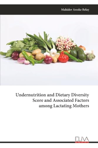 Undernutrition and Dietary Diversity Score and Associated Factors among Lactating Mothers