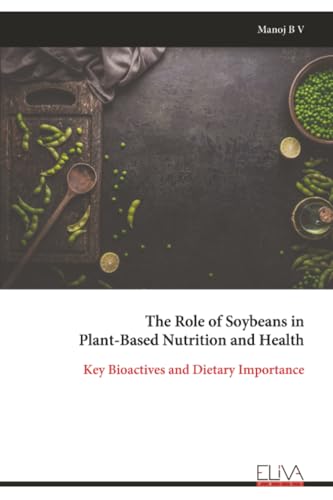 The Role of Soybeans in Plant-Based Nutrition and Health