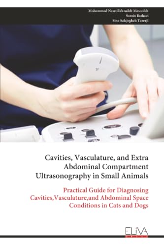 Cavities, Vasculature, and Extra Abdominal Compartment Ultrasonography in Small Animals