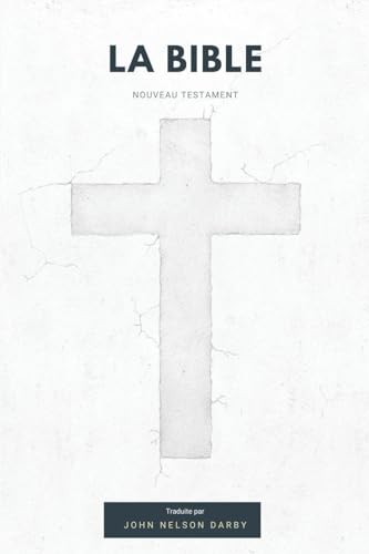 La Bible Nouveau Testament traduite par JN Darby