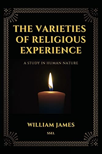 The Varieties of Religious Experience, a Study in Human Nature (Annotated)