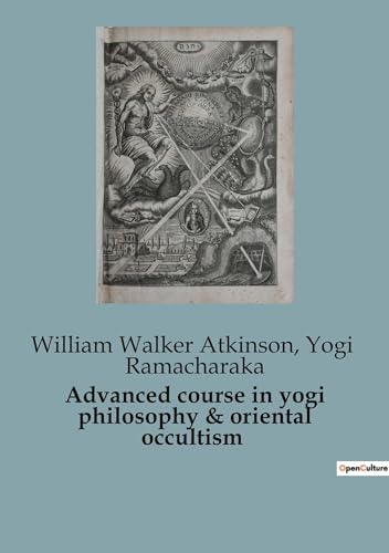 Advanced course in yogi philosophy & oriental occultism