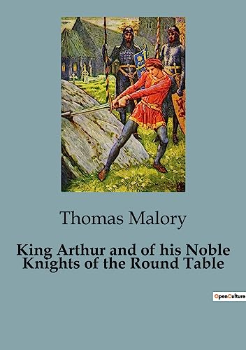 King Arthur and of his Noble Knights of the Round Table
