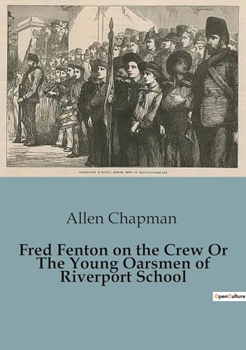 Fred Fenton on the Crew Or The Young Oarsmen of Riverport School
