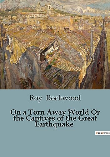 On a Torn Away World Or the Captives of the Great Earthquake