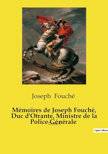 Mémoires de Joseph Fouché, Duc d'Otrante, Ministre de la Police Générale