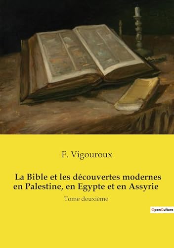 La Bible et les découvertes modernes en Palestine, en Egypte et en Assyrie (Tome 2 / 2)