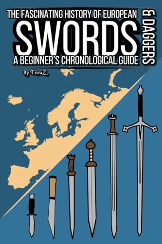 The Fascinating History of European Swords & Daggers