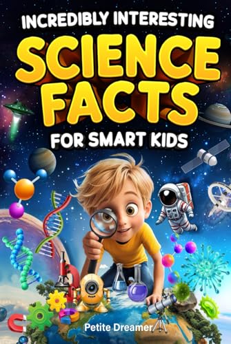 Incredibly Interesting Science Facts For Smart Kids