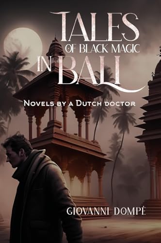 Tales of black magic in Bali. Novels by a Dutch doctor
