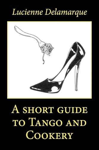 A Short Guide to Tango and Cookery