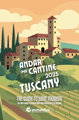 Andar per Cantine 2025 - Tuscany. The guide to wine tourism