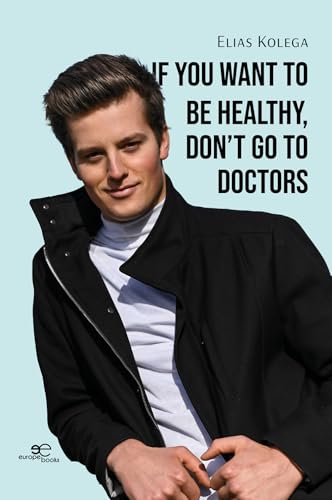If You Want to Be Healthy, Don't Go to Doctors
