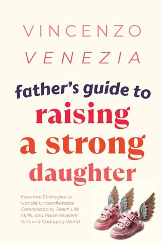 Father's Guide to Raising a Strong Daughter