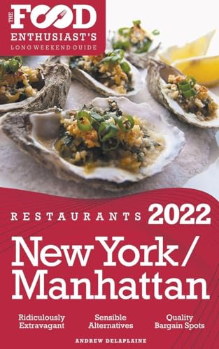 2022 New York / Manhattan Restaurants - The Food Enthusiast’s Long Weekend Guide