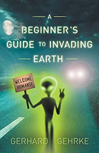 A Beginner's Guide to Invading Earth