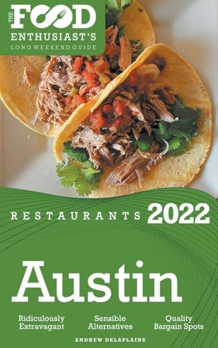 2022 Austin Restaurants - The Food Enthusiast’s Long Weekend Guide
