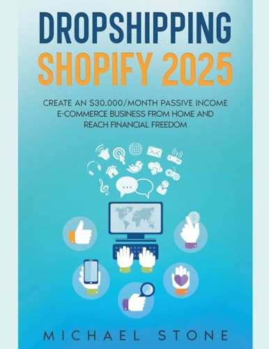 Dropshipping Shopify 2025 Create an $30.000/month Passive Income E-commerce Business From Home and Reach Financial Freedom