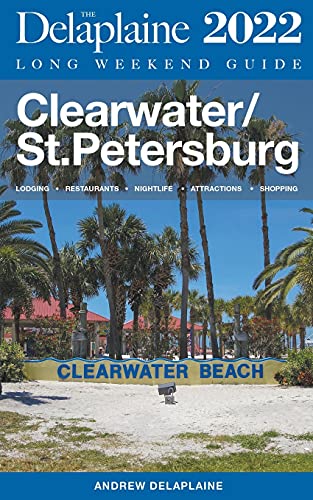 Clearwater / St. Petersburg - The Delaplaine 2022 Long Weekend Guide