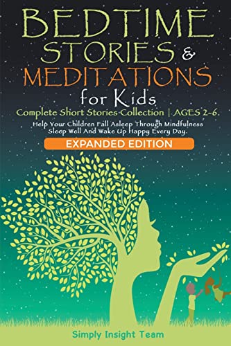 Bedtime Stories & Meditations for Kids. 2-in-1. Complete Short Stories Collection ●  Ages 2-6.  Help Your Children Fall Asleep Through Mindfulness. Sleep Well and Wake Up Happy Every Day.