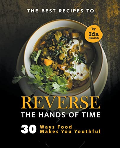 The Best Recipes to Reverse the Hands of Time
