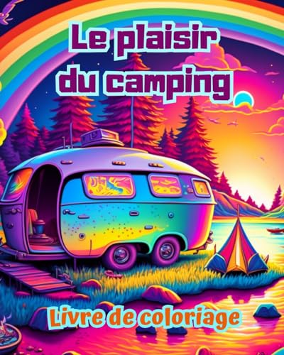 Le plaisir du camping | Livre de coloriage pour les amateurs de nature et de plein air | Designs créatifs et relaxants