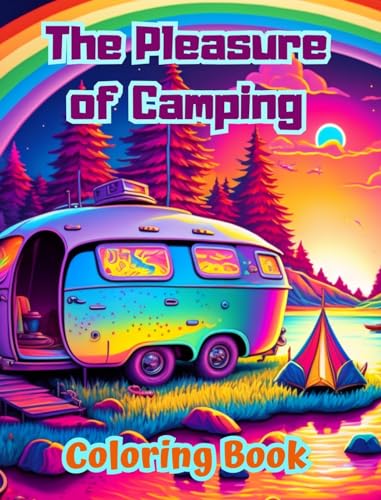 The Pleasure of Camping | Coloring Book for Nature and Outdoor Lovers | Amazing Designs for Relaxation