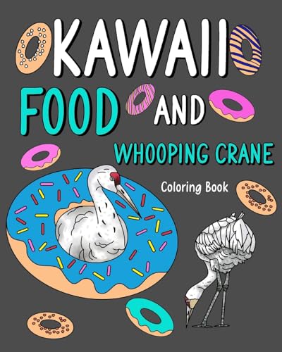 Kawaii Food and Whooping Crane Coloring Book
