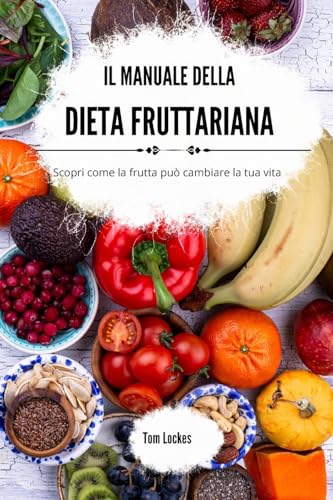 Il manuale della dieta fruttariana