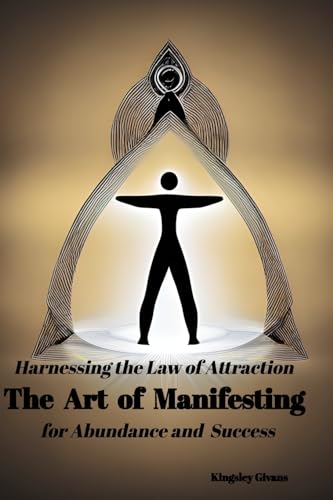 Harnessing the Law of AttractionThe Art of Manifesting