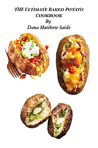 The Ultimate Baked Potato Cookbook