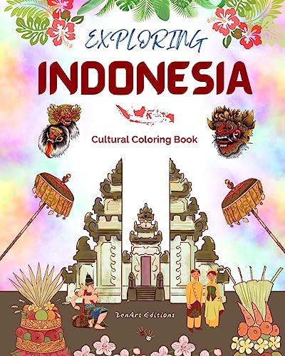 Exploring Indonesia - Cultural Coloring Book - Classic and Contemporary Creative Designs of Indonesian Symbols