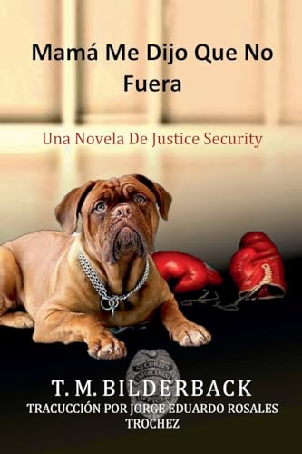 Mamá Me Dijo Que No Fuera - Una Novela De Justice Security