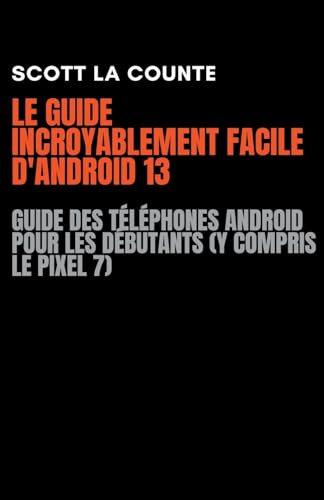 Le Guide Incroyablement Facile D'android 13