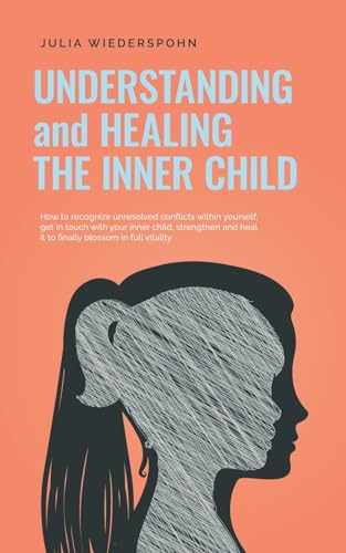 Understanding and Healing the Inner Child