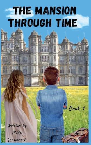 The Mansion Through Time (A Time Travel Adventure)
