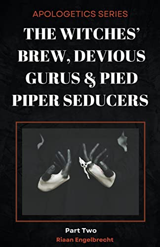 The Witches' Brew, Devious Gurus & Pied Piper Seducers Part Two