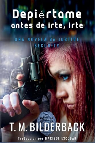 Despiértame Antes De Irte, Irte... - Una Novela De Justice Security