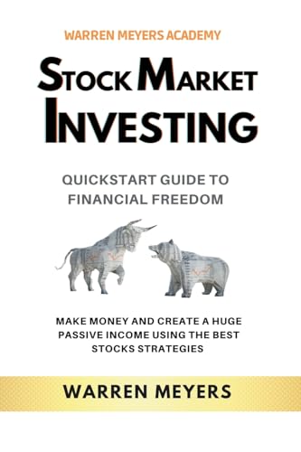 Stock Market Investing QuickStart Guide to Financial Freedom Make Money and Create a Huge Passive Income Using the Best Stocks Strategies