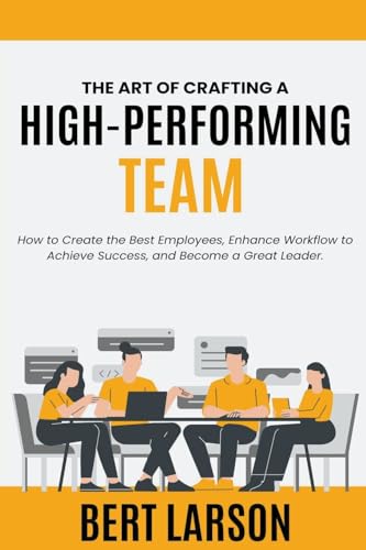 The Art of Crafting a High-Performing Team