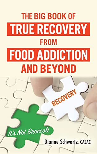 The Big Book of True Recovery from Food Addiction and Beyond