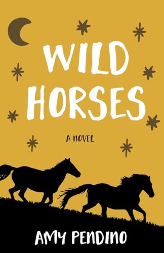 Wild Horses, A Novel