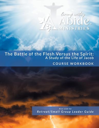 The Battle of the Flesh vs. The Spirit - A Study of the Life of Jacob - Workbook (& Leader Guide)