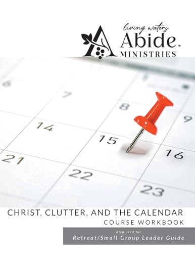 Christ , Clutter & the Calendar - Workbook (& Leader Guide)