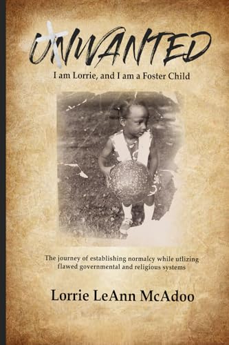 UNWANTED I am Lorrie, and I am a Foster Child