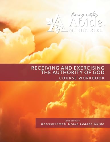 Receiving and Exercising Our Authority from God - Workbook (& Leader Guide)