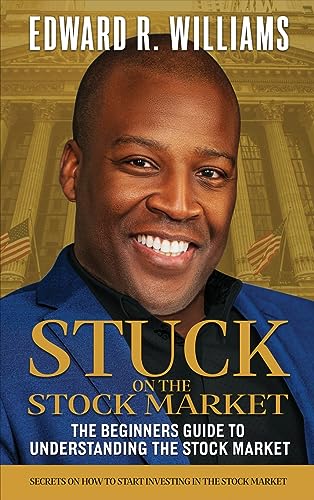 Stuck on the Stock Market The Beginners Guide to Understanding the Stock Market