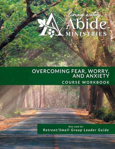 Overcoming Worry, Fear & Anxiety - Workbook (& Leader Guide)