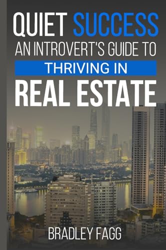 Quiet Success An Introvert's Guide To Thriving in Real Estate
